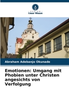 Emotionen: Umgang mit Phobien unter Christen angesichts von Verfolgung 6206195414 Book Cover