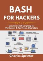 Bash for Hackers: Creative Shell Scripting for Pentesters & Red-Team Operators B0G4M6YVG5 Book Cover