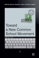 Toward a New Common School Movement 1612054404 Book Cover