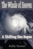 The Winds of Heaven: The Shifting Has Begun 1530726786 Book Cover