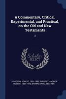 A Commentary, Critical, Experimental, and Practical, on the Old and New Testaments: 3 1376970651 Book Cover