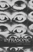 Infrasonic: An Extreme Horror Novel B0F2813J4C Book Cover