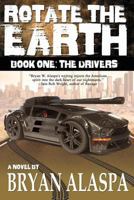 Rotate the Earth: Book One: The Drivers 1517633826 Book Cover
