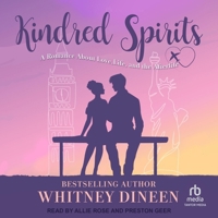 Kindred Spirits: A Romantic Comedy About Love, Life, and the Afterlife . . . B0CN8G44B6 Book Cover