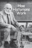 How Historians Work: Retelling the Past-From the Civil War to the Wider World 1933337435 Book Cover