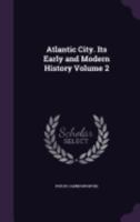 Atlantic City. Its Early and Modern History Volume 2 135916068X Book Cover