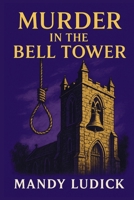 Murder in the Bell Tower: An Arabella Grey Mystery (Arabella Grey Mysteries) B0FDQCC7T2 Book Cover