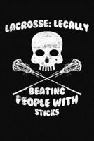Lacrosse Legally Beating People With Sticks: A Lacrosse Journal Notebook 1671400429 Book Cover