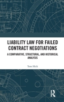 Liability Law for Failed Contract Negotiations: A Comparative, Structural, and Historical Analysis 1032956682 Book Cover