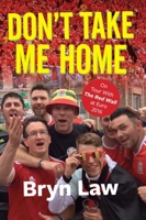 Don't Take Me Home: On Tour With The Red Wall at Euro 2016 1902719514 Book Cover