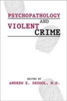 Psychopathology and Violent Crime (Review of Psychiatry) 0880488344 Book Cover
