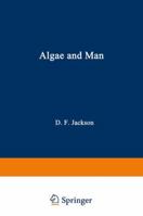 Algae and Man: Based on lectures presented at the NATO Advanced Study Institute July 22 – August 11, 1962 Louisville, Kentucky 1468417215 Book Cover