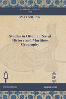 Studies in Ottoman Naval History and Maritime Geography Studies in Ottoman Naval History and Maritime Geography Studies in Ottoman Naval History and M 1607240912 Book Cover