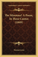 The Minotaur! A Poem, In Three Cantos 1104499398 Book Cover