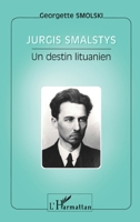 Jurgis Smalstys: Un destin lituanien (French Edition) 2747502260 Book Cover