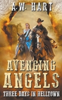 Avenging Angels: Three Days in Helltown 1647340497 Book Cover