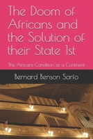 The Doom of Africans and the Solution of their State 1st: The Africans Condition as Continent 1979090424 Book Cover