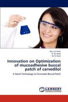 Innovation on Optimization of mucoadhesive buccal patch of carvedilol 3848489414 Book Cover