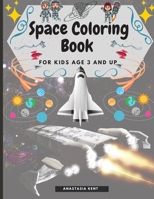 Space Coloring Book for Kids Age 3 and UP: Cute Illustrations for Coloring Including Planets, Astronauts, Spaceships, Rockets, Aliens 1387067176 Book Cover