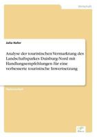 Analyse Der Touristischen Vermarktung Des Landschaftsparkes Duisburg-Nord Mit Handlungsempfehlungen Fur Eine Verbesserte Touristische Inwertsetzung 383869032X Book Cover