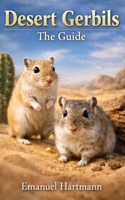 Desert Gerbils: The Guide B0FM36YL13 Book Cover