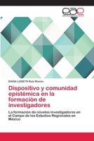Dispositivo y comunidad epist�mica en la formaci�n de investigadores 6202100184 Book Cover
