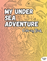 My Under Sea Adventure Coloring Book: Beautiful Illustration, 100 Pages, For Kids 5-12 Years B0CH28YLYN Book Cover