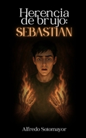 HERENCIA DE BRUJO: Sebastian (Spanish Edition) B0FKZ9BR67 Book Cover