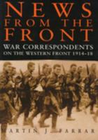 News from the Front: War Correspondents, 1914-18 0750914947 Book Cover