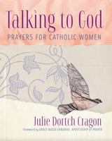 Talking to God: Prayers for Catholic Women 1635824109 Book Cover