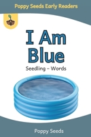 I Am Blue: A Seedling – Words Book for Beginning Readers B0GHRN2R9Y Book Cover