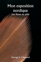 Mon exposition nordique Les Kawa au pôle (French Edition) 9359943509 Book Cover