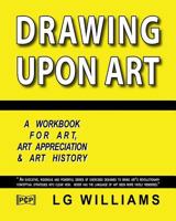 Drawing Upon Art: A Participatory Workbook for Art, Art Appreciation and Art History 1523700742 Book Cover