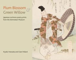 Plum Blossom and Green Willow: Japanese Poetry Prints from the Ashmolean Museum 1910807265 Book Cover