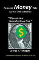 Painless Money Talk: For Your Child and For You: "Why and How Some People are Rich" 1493548166 Book Cover