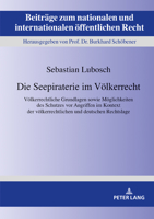 Die Seepiraterie Im Voelkerrecht: Voelkerrechtliche Grundlagen Sowie Moeglichkeiten Des Schutzes VOR Angriffen Im Kontext Der Voelkerrechtlichen Und D 3631818270 Book Cover