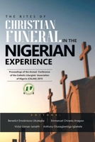 THE RITES OF CHRISTIAN FUNERAL IN THE NIGERIAN EXPERIENCE: Proceedings Of The Annual Conference Of The Catholic Liturgists' Association Of Nigeria (Calan) 2019 B08N37KD6X Book Cover