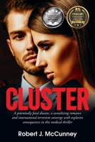 Cluster: A potentially fatal disease, a tantalizing romance and international terrorism converge with explosive consequences in this medical thriller B0DPPKB1FS Book Cover