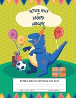 Dotted Midline Notebook For Boys: Picture Space And Dashed Midline Dinosaur cover 1697514650 Book Cover