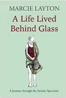 A Life Lived Behind Glass: A Journey through the Autistic Spectrum (Life Behind Glass) 1911249657 Book Cover