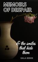 Memoirs of Despair and the Smiles That Hide Them 1735531707 Book Cover