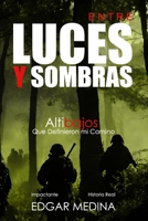 Entre luces y sombras: Altibajos que definieron mi camino (Spanish Edition) B0CKLGTM47 Book Cover