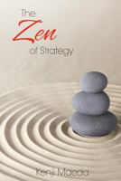 The Zen of Strategy: Applying Game Theory and Buddhist principles to maximise success at work and at home 1480064181 Book Cover