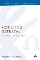 Courting Betrayal: Jesus As Victim in the Gospel of John (Journal for the Study of the New Testament Supplement Series 161) 1850758840 Book Cover