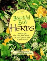 Beautiful Easy Herbs: How to Get the Most from Herbs-In Your Garden and in Your Home 0875968430 Book Cover