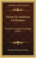 Factors In American Civilization: Studies In Applied Sociology 0548593418 Book Cover
