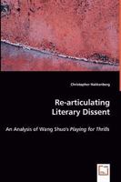 Re-Articulating Literary Dissent - An Analysis of Wang Shuo's Playing for Thrills 3639021436 Book Cover