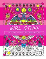 Girl Stuff: 24 Totally Girly Coloring Pages 1523936215 Book Cover