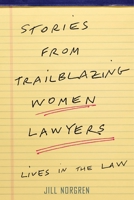 Stories from Trailblazing Women Lawyers: Lives in the Law 1479805998 Book Cover