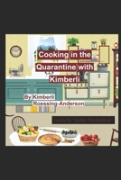 Cooking in the Quarantine with Kimberli: With Recipes from Family and Friends B0875YMZDD Book Cover